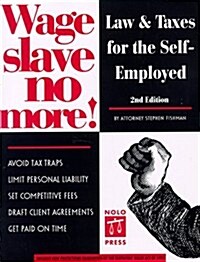 Wage Slave No More: Law and Taxes for the Self-Employed (Paperback, 2nd)