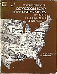 Standard Catalog of Depression Scrip of the United States: The 1930s Including Canada and Mexico (Paperback, 1st)