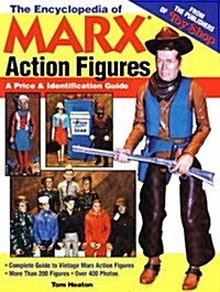 The Encyclopedia of Marx Action Figures: A Price & Identification Guide (Paperback)