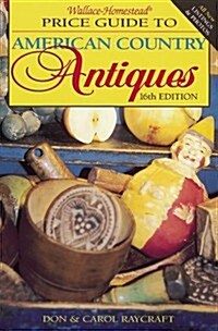 Wallace-Homestead Price Guide to American Country Antiques (Paperback, 16th)