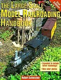 The Large-Scale Model Railroading Handbook, 2nd Edition (Paperback, 2nd)
