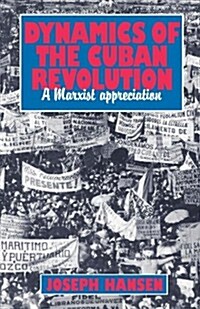 Dynamics of the Cuban Revolution: A Marxist Appreciation (Paperback, 1st)