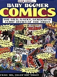 [중고] Baby Boomer Comics: The Wild, Wacky, Wonderful Comic Books of the 1960s (Paperback)