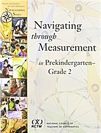 Navigating Through Measurement in Prekindergarten-Grade 2 (Principles and Standards for School Mathematics Navigations) (Paperback, illustrated edition)