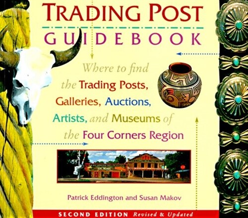 Trading Post Guidebook : Where to Find the Trading Posts, Galleries, Auctions, Artists, and Museums of the Four Corners Region (Paperback)