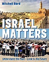 Israel Matters: Understand the Past, Look to the Future (Paperback)