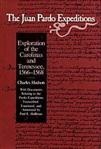 Juan Pardo Expeditions: Exploration of the Carolinas and Tennessee, 1566-1568 (Hardcover, 0)