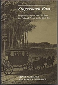 Stagecoach East: Stagecoach Days in the East from Colonial Period to the Civil War (Hardcover)
