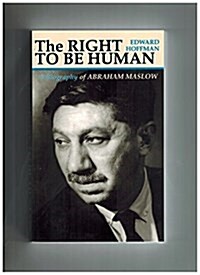 The Right To Be Human: A Biography of Abraham Maslow (Paperback)