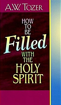 How to Be Filled With the Holy Spirit (Paperback)