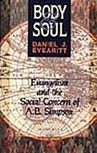 Body and Soul: Evangelism and the Social Concern of A. B. Simpson (Paperback)