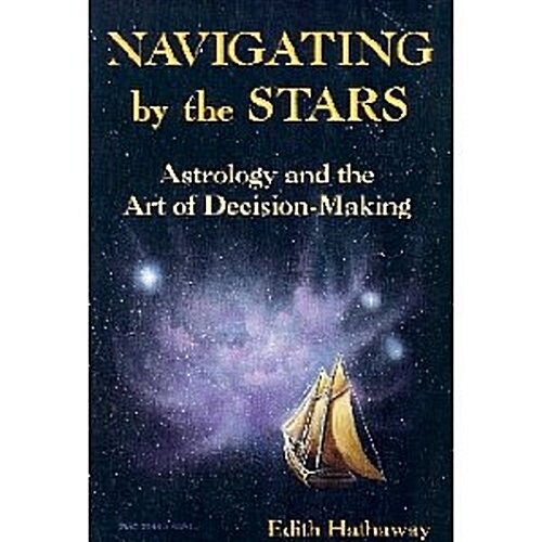 Navigating by the Stars: Astrology and the Art of Decision-Making (Llewellyn Modern Astrology Library) (Paperback, New Edition)