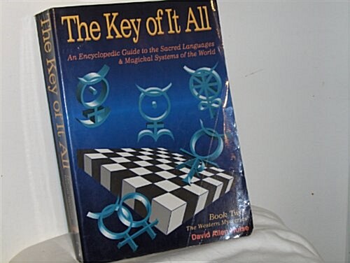 The Key of It All: An Encyclopedic Guide to the Sacred Languages & Magickal Systems of the World: Book Two: The Western Mysteries (Paperback, 0)