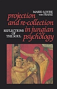 Projection and Re-Collection in Jungian Psychology: Reflections of the Soul (Paperback)