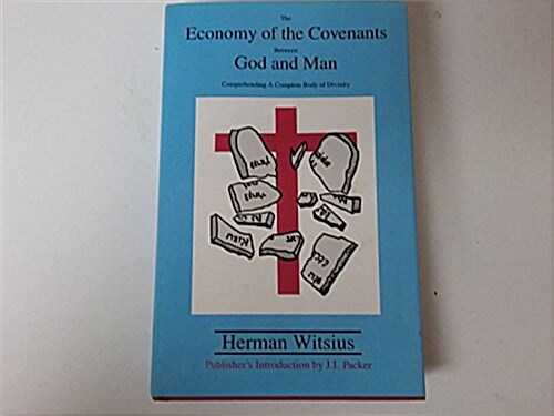 The Economy of the Covenants Between God and Man: Comprehending a Complete Body of Divinity (Hardcover, Reprint Edition)