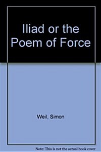 Iliad or the Poem of Force (Paperback)