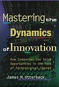 Mastering the Dynamics of Innovation (Hardcover)