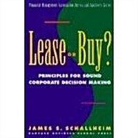 Lease or Buy?: Principles for Sound Decision Making (Financial Management Association Survey & Synthesis Series) (Hardcover)