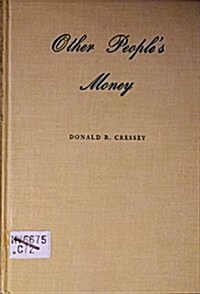 Other Peoples Money: A Study in the Social Psychology of Embezzlement (Patterson Smith series in criminology, law enforcement & social problems, publ (Hardcover)