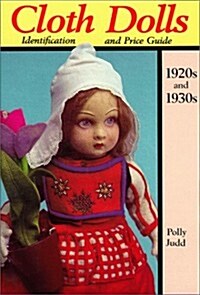 Cloth Dolls Identification & Price Guide, 1920s & 1930s (Paperback)