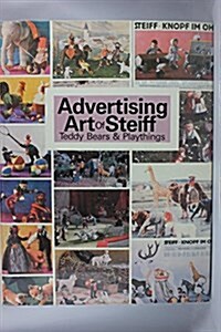 Advertising Art of Steiff: Teddy Bears and Playthings (Hardcover, First Edition)