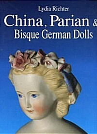 China, Parian & Bisque German Dolls (Hardcover)