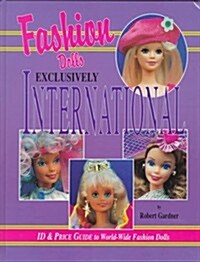 Fashion Dolls Exclusively International: Id & Price Guide to World-Wide Fashion Dolls (Hardcover, First Edition)