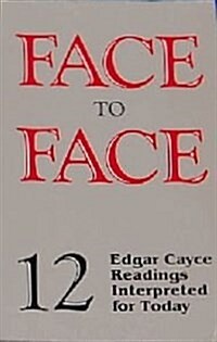 Face to Face: 12 Edgar Cayce Readings Interpreted for Today (Paperback, First Edition)