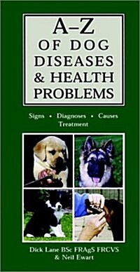 AZ Of Dog Diseases & Health Problems: Signs, Diagnoses, Causes, Treatment (Hardcover, 1st)