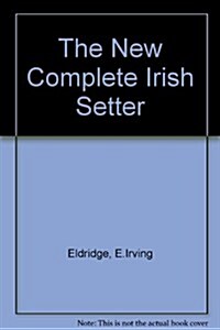 The New Complete Irish Setter (Hardcover, 1st)