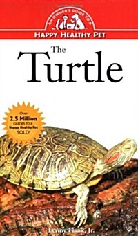 The Turtle: An Owners Guide to a Happy Healthy Pet (Hardcover, 1st)