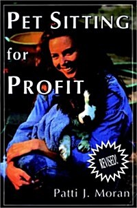 Pet Sitting for Profit: A Complete Manual for Professional Success (Howell reference books) (Paperback, Revised Edition)