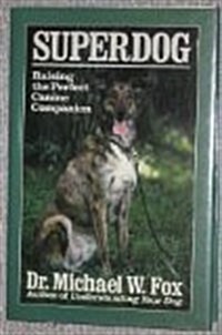 Superdog: Raising the Perfect Canine Companion (Hardcover)