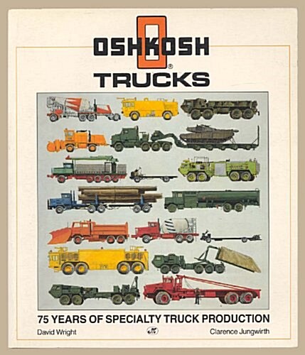 Oshkosh Trucks: 75 Years of Specialty Truck Production (Paperback)