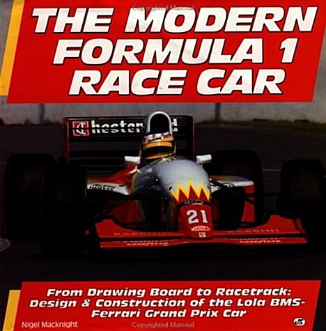 Modern Formula One Race Car: From Concept to Competition, Design and Development of the Lola BMS-Ferrari Grand Prix Car (Hardcover, 1st)