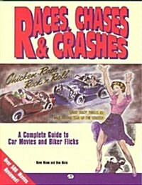 Races, Chases, & Crashes: A Complete Guide to Car Movies and Biker Flicks (Paperback)
