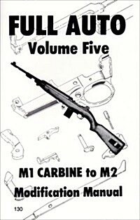 Full Auto M1 Carbine to M2 Modification Manual (Paperback)