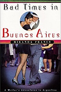 Bad Times In Buenos Aires (Hardcover, 1st)