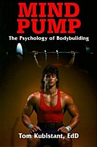 Mind Pump: The Psychology of Bodybuilding (Paperback)