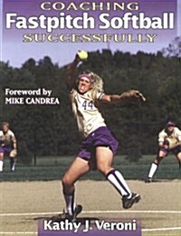 Coaching Fastpitch Softball Successfully (Coaching Successfully) (Paperback, First Edition)