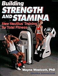 Building Strength and Stamina: New Nautilus Training for Total Fitness (Paperback)