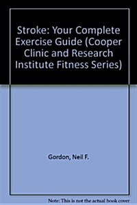 Stroke: Your Complete Exercise Guide (Cooper Clinic and Research Institute Fitness Series) (Paperback)