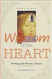 Wisdom of the Heart: Working With Womens Dreams (Paperback, 1st Fromm International pbk)