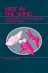 Nest in the Wind: Adventures in Anthropology on a Tropical Island (Paperback)