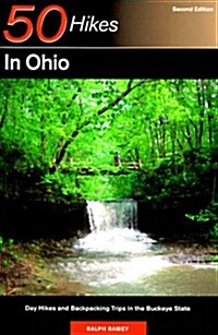 50 Hikes in Ohio: Day Hikes and Backpacks Throughout the Buckeye State (Fifty Hikes Series) (Paperback, 2nd)