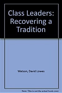 Class Leaders: Recovering a Tradition (Paperback)