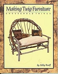 Making Twig Furniture and Household Things (Paperback, 0)