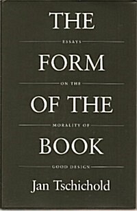 The Form of the Book: Essays on the Morality of Good Design (Hardcover, 1st)