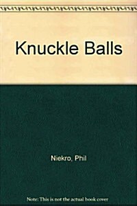 Knuckle Balls (Hardcover)
