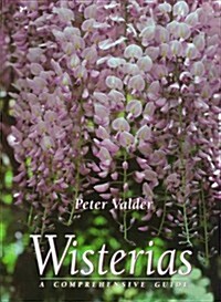 Wisterias: A Comprehensive Guide (Hardcover)